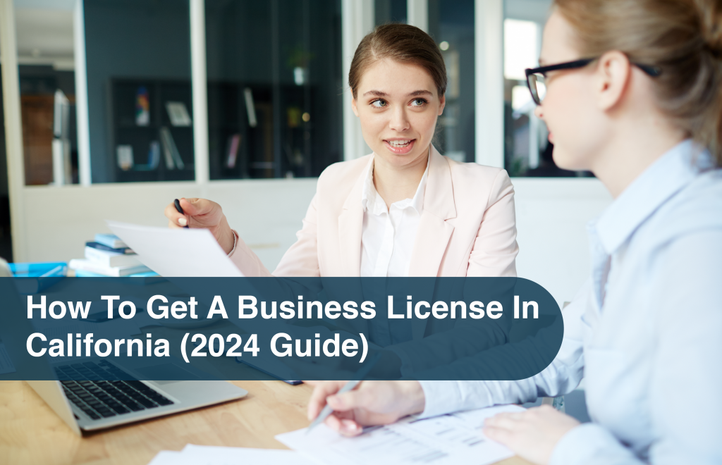 How To Get A Business License In California (2024 Guide)