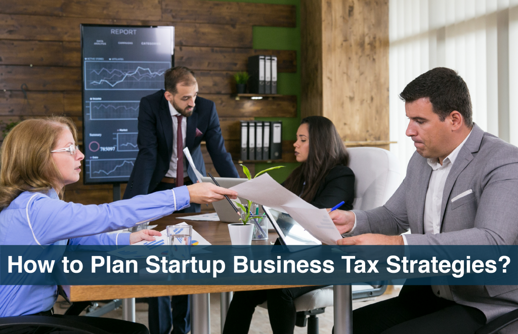 How to Plan Startup Business Tax Strategies