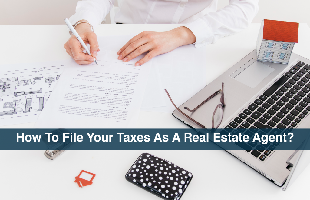 How to file Your Taxes as a Real Etate Agent